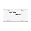 bround once License Plate