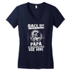 Back Off I Have A Crazy Papa And I am not Afraid To Use Him Women's V-Neck T-Shirt