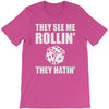 they see me rollin they hatin T-Shirt