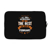 All Men Created Equal But The Best Born In February Laptop sleeve