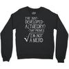 I've Just Developed A Theory That Proves I'm Not A Nerd Crewneck Sweatshirt