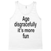 age disgracefully its more fun Tank Top