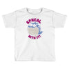 spheal with it! Toddler T-shirt