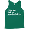 Hang on. Let me overthink this. Tank Top