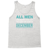 all men are created equal but the best are born in december Tank Top