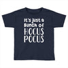 it's just a bunch of hocus pocus Toddler T-shirt