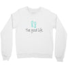 the good life Crewneck Sweatshirt