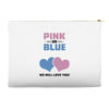 Pink or Blue - We Will Love You! Accessory Pouches