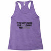 IF YOU CANT CHANGE Racerback Tank