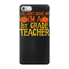 you can't scare me i'm a 1st grade teach iPhone 7 Case