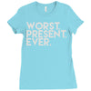 worst present ever Ladies Fitted T-Shirt