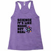 Science It's Like Magic But Real Racerback Tank