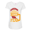 drink beer fuck fear Maternity Scoop Neck T-shirt