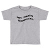 my main queeze Toddler T-shirt