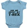 ask me about my t rex Baby Onesie