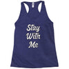 STAY WITH ME Racerback Tank
