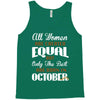 all women are created equal but only the best are born in october Tank Top