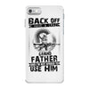 Back Off I Have A Crazy Grandfather And I am not Afraid To Use Him iPhone 7 Case
