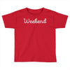weekend Toddler T-shirt