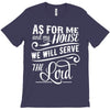 As For Me And My House We Will Serve The Lord T-Shirt