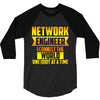 network engineer i connect the 3/4 Sleeve Shirt