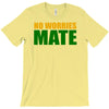 no worries mate T-Shirt