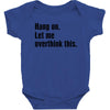 hang on. let me overthink this Baby Bodysuit