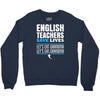 english teacher save lives Crewneck Sweatshirt
