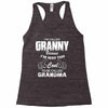 I&rsquo;m Called Granny Because I&rsquo;m Way Too Cool To Be Called Grandma Racerback Tank