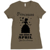 Princesses Are Born In April Ladies Fitted T-Shirt