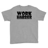 work harder Youth Tee