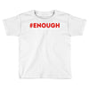 enough national school walkout Toddler T-shirt