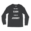 the only cash i need is johnny Long Sleeve Shirts