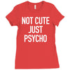 not cute just psycho Ladies Fitted T-Shirt