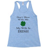don't mess with me my wife is irish Racerback Tank