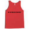 do you find me attractive Tank Top