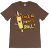 this İs how i roll T-Shirt
