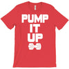 pump it up T-Shirt