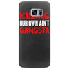 killing our own aint gangsta Samsung Galaxy S7 Edge