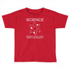 science doesn't care what you believe funny Toddler T-shirt