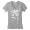 mommy needs coffee Women's V-Neck T-Shirt