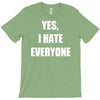 yes i hate everyone T-Shirt