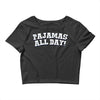 pajamas all day Crop Top