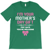 I'm Your Mother's Day Gift, Pop Says You're Welcome T-Shirt