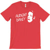 alright dave T-Shirt