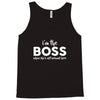 I&rsquo;m The Boss, When she's Not Around here &ndash; Funny Gift Ideas shirt Tank Top