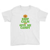 keep calm candy Youth Tee