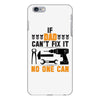 IF DAD CAN'T FIX IT THAN NO ONE CAN FIX IT iPhone 6/6s Plus Case