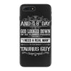 And 8th Day God Look Down So God Made A Taurus Guy, Nice, Made, Look, iPhone 7 Plus Case