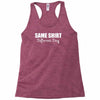 same shirt different day Racerback Tank